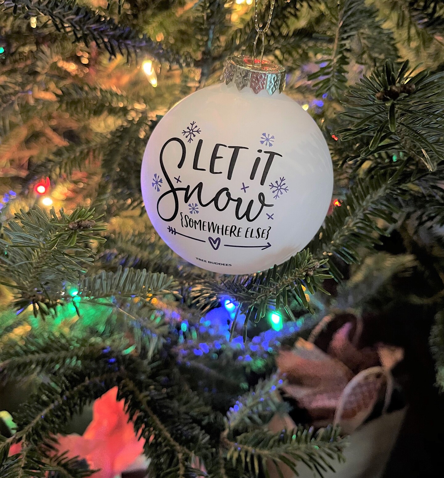 Tree Buddees Let it Snow {Somewhere Else} Funny Winter Ornament Glass Bulb