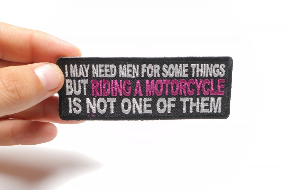 Patch, Embroidered Patch (Iron-On or Sew-On), May Need Men For Some Things Riding Motorcycle Not One Of Them Lady Biker, 4" x 1.5"