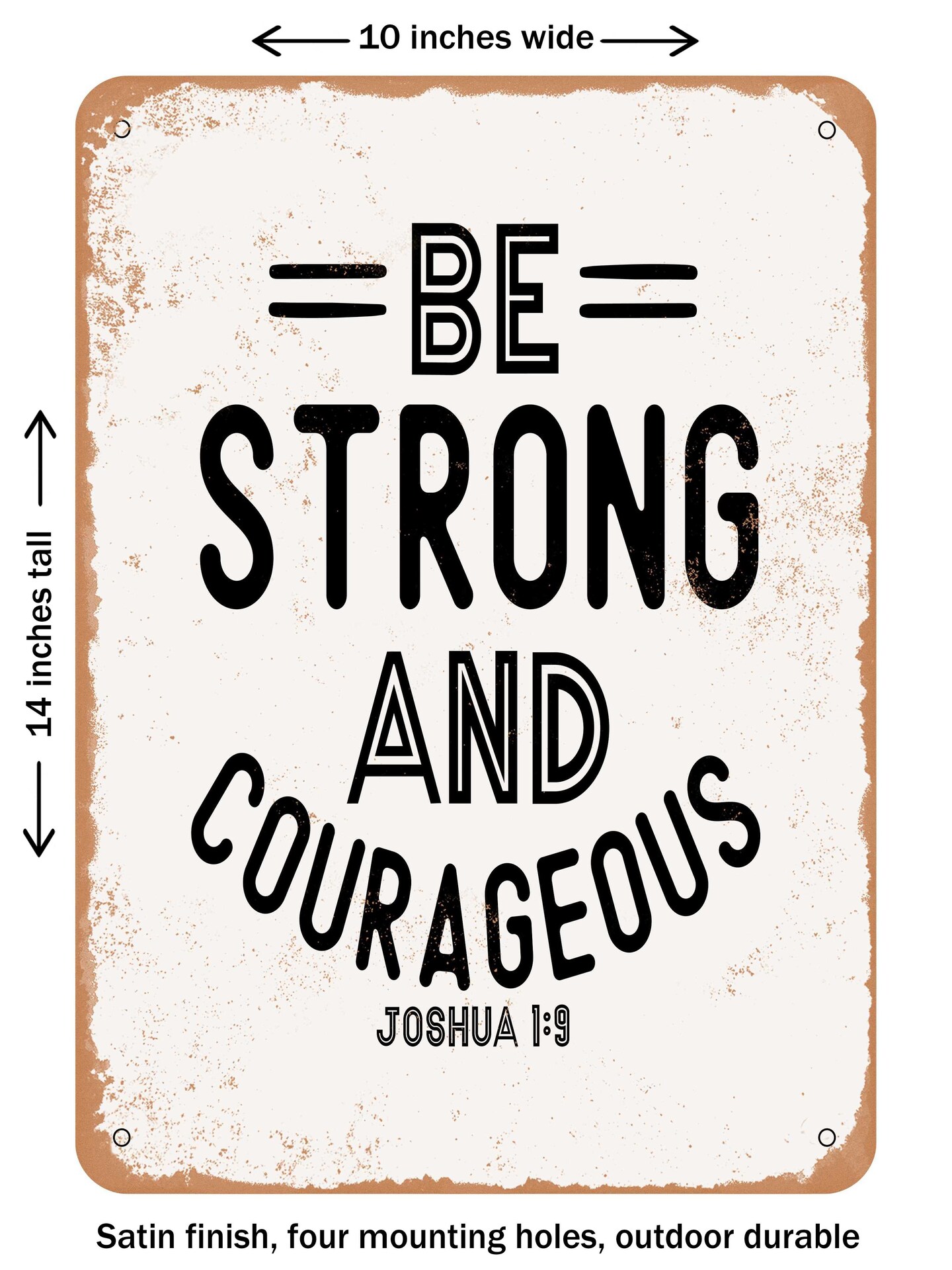 DECORATIVE METAL SIGN - Be Strong and Courageous - 2 - Vintage Rusty ...