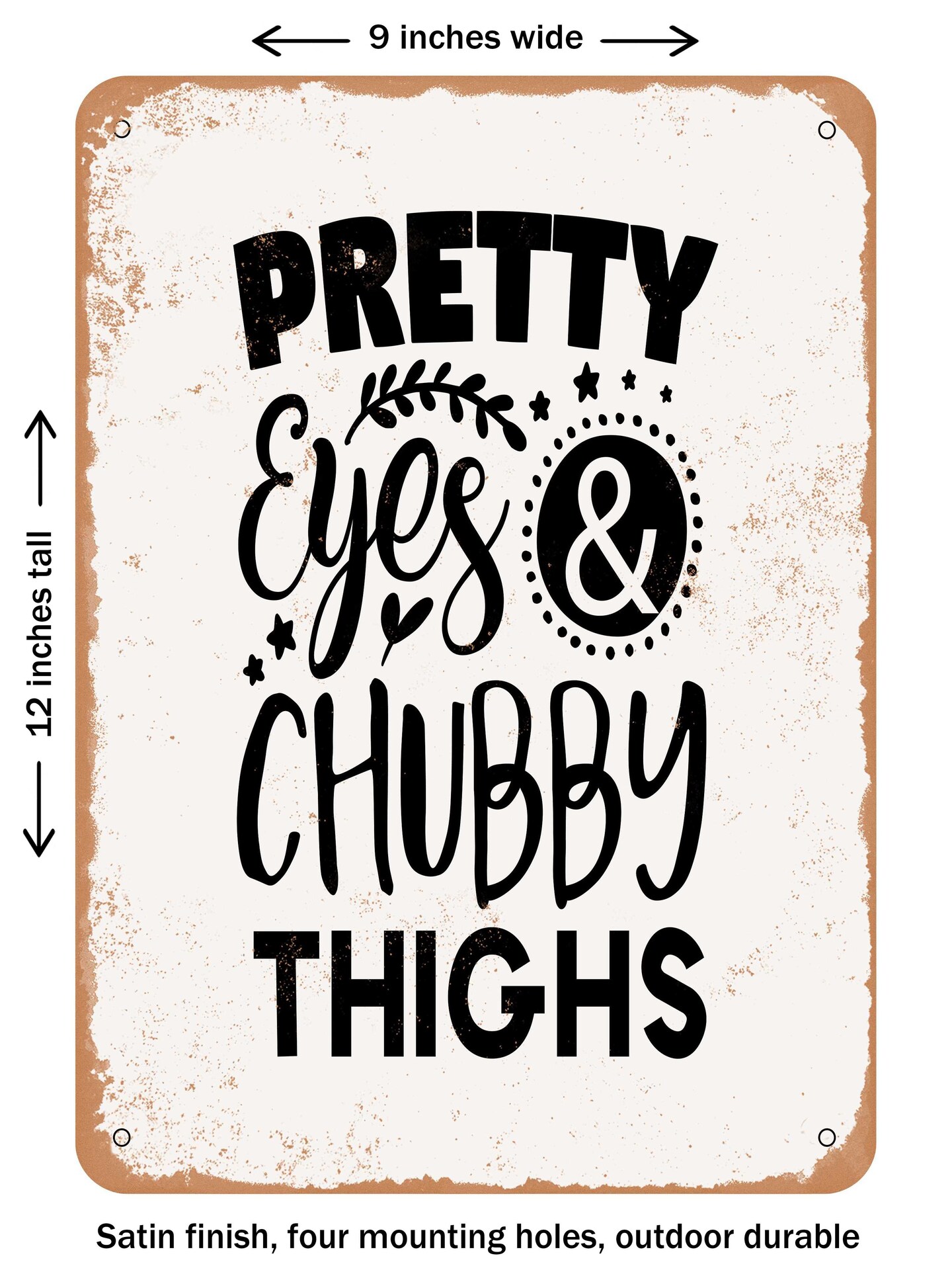 Decorative Metal Sign Pretty Eyes And Chubby Thighs Vintage Rusty Look Michaels 2639