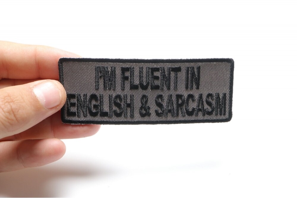 Patch, Embroidered Patch (Iron-On or Sew-On), I'm Fluent In English and Sarcasm, 4" x 1.5"