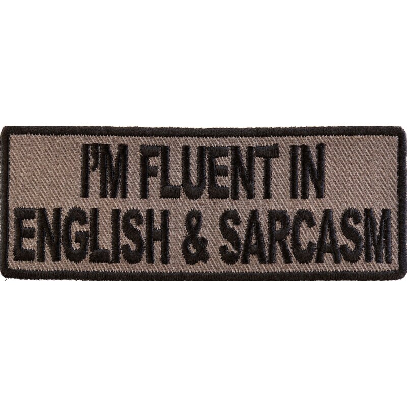 Patch, Embroidered Patch (Iron-On or Sew-On), I'm Fluent In English and Sarcasm, 4" x 1.5"