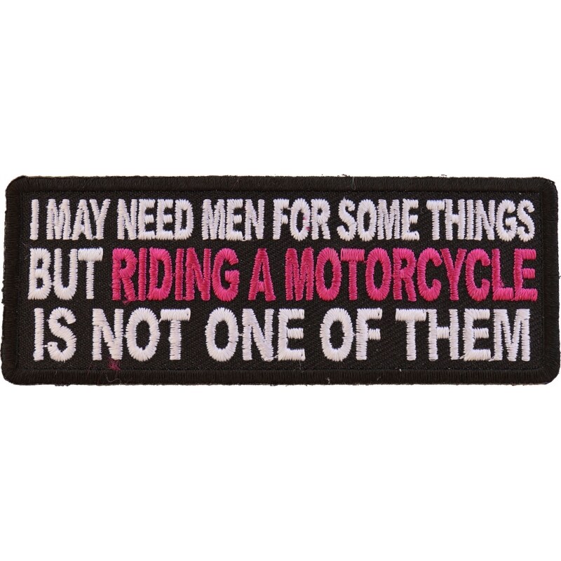 Patch, Embroidered Patch (Iron-On or Sew-On), May Need Men For Some Things Riding Motorcycle Not One Of Them Lady Biker, 4" x 1.5"