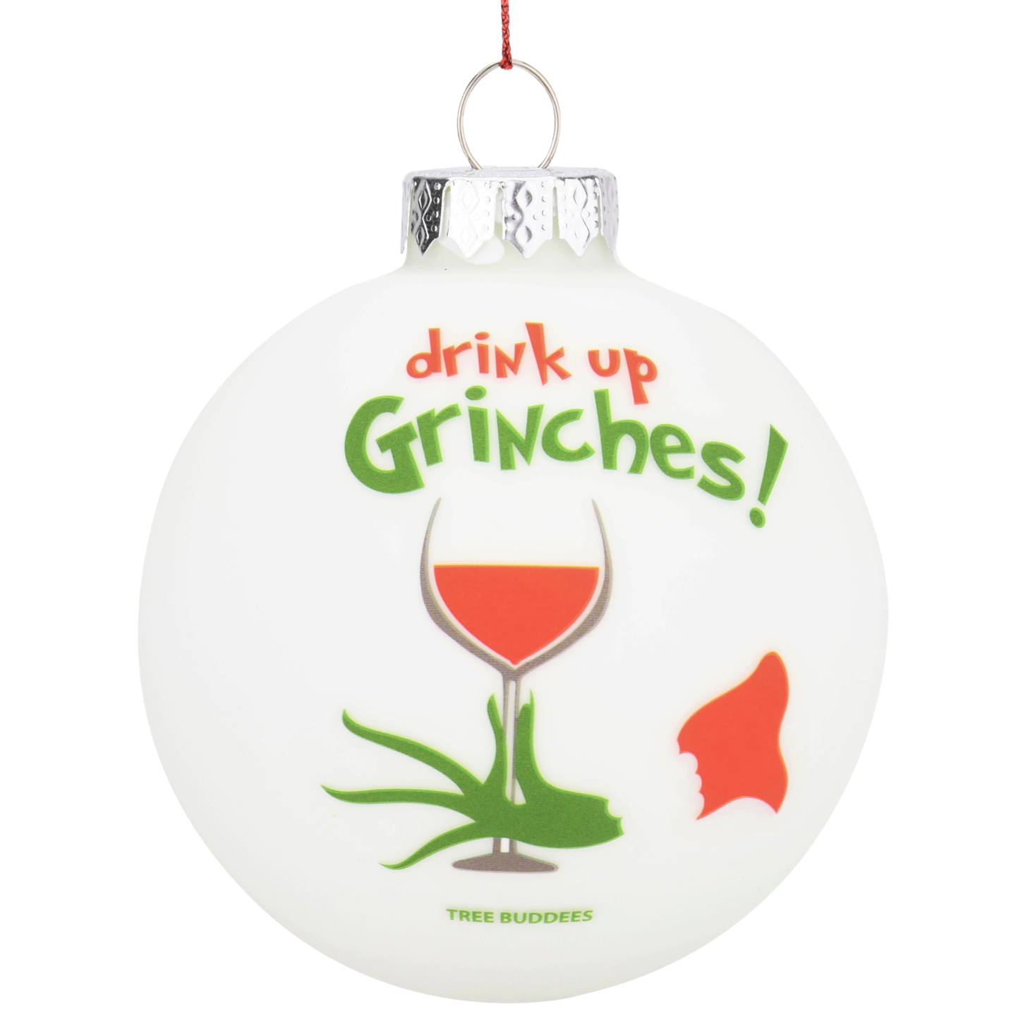 Tree Buddees Drink Up Grinches! Funny Wine Glass Bulb Ornament