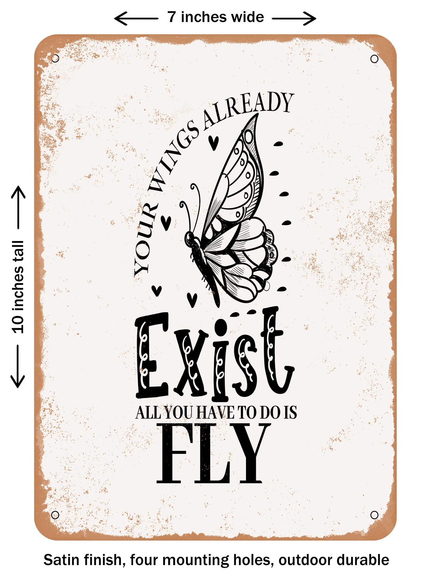Decorative Metal Sign Your Wings Already Exist All You Have To Do Is Fly Vintage Rusty Look