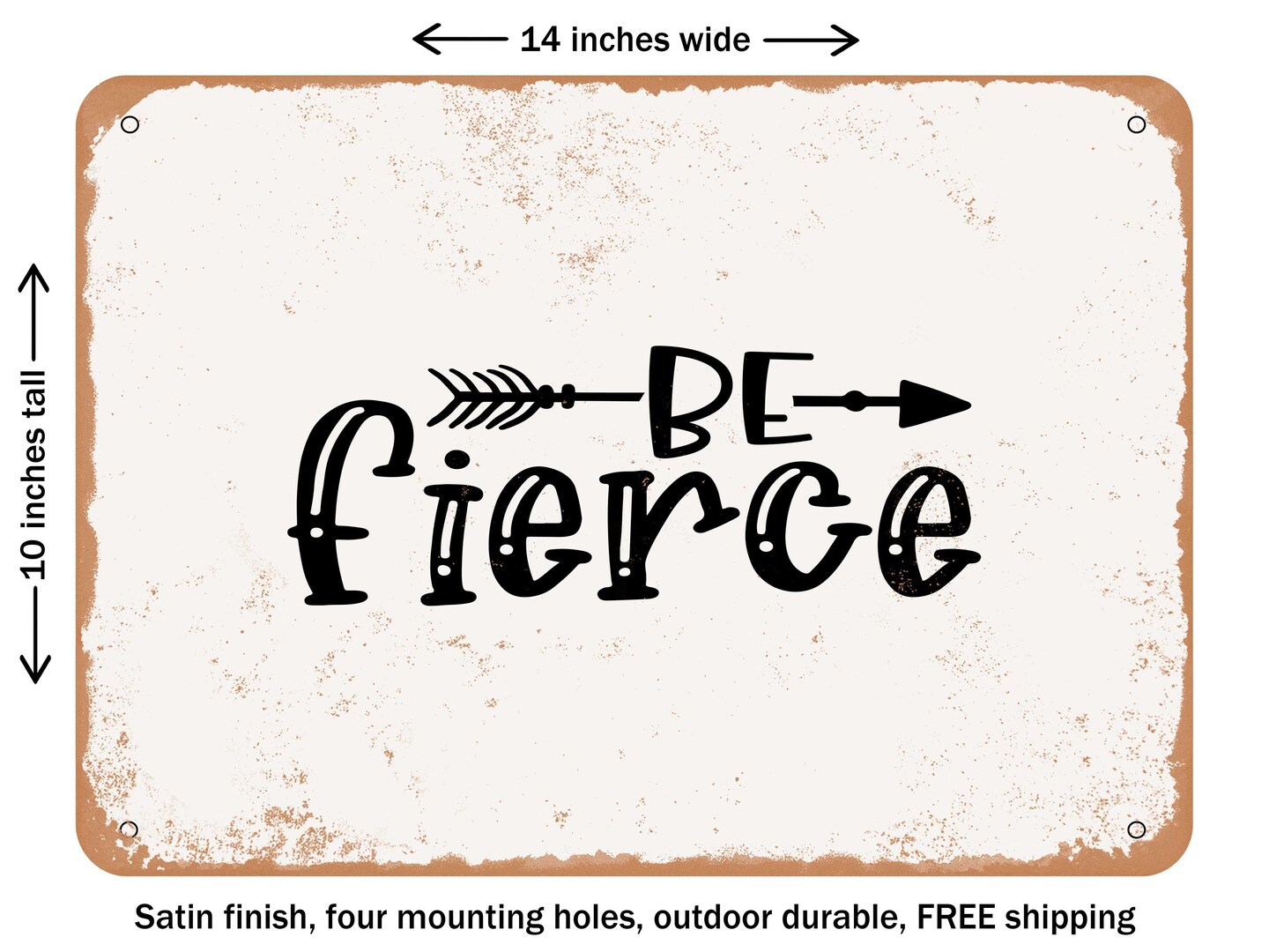 DECORATIVE METAL SIGN - Be Fierce - 2 - Vintage Rusty Look | Signs ...