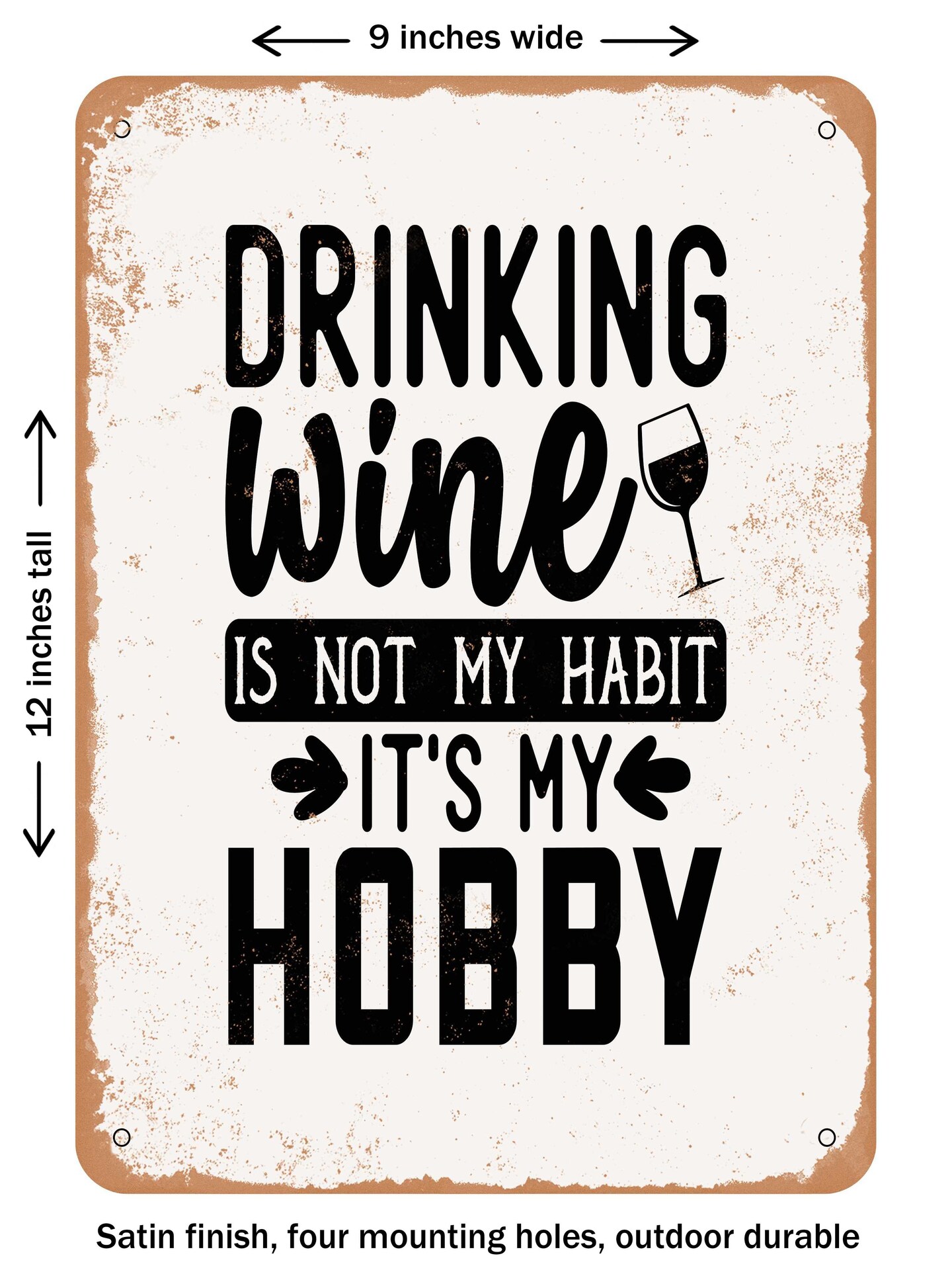 Decorative Metal Sign Drinking Wine Is Not My Habit Its My Hobby Vintage Rusty Look Signs 5554