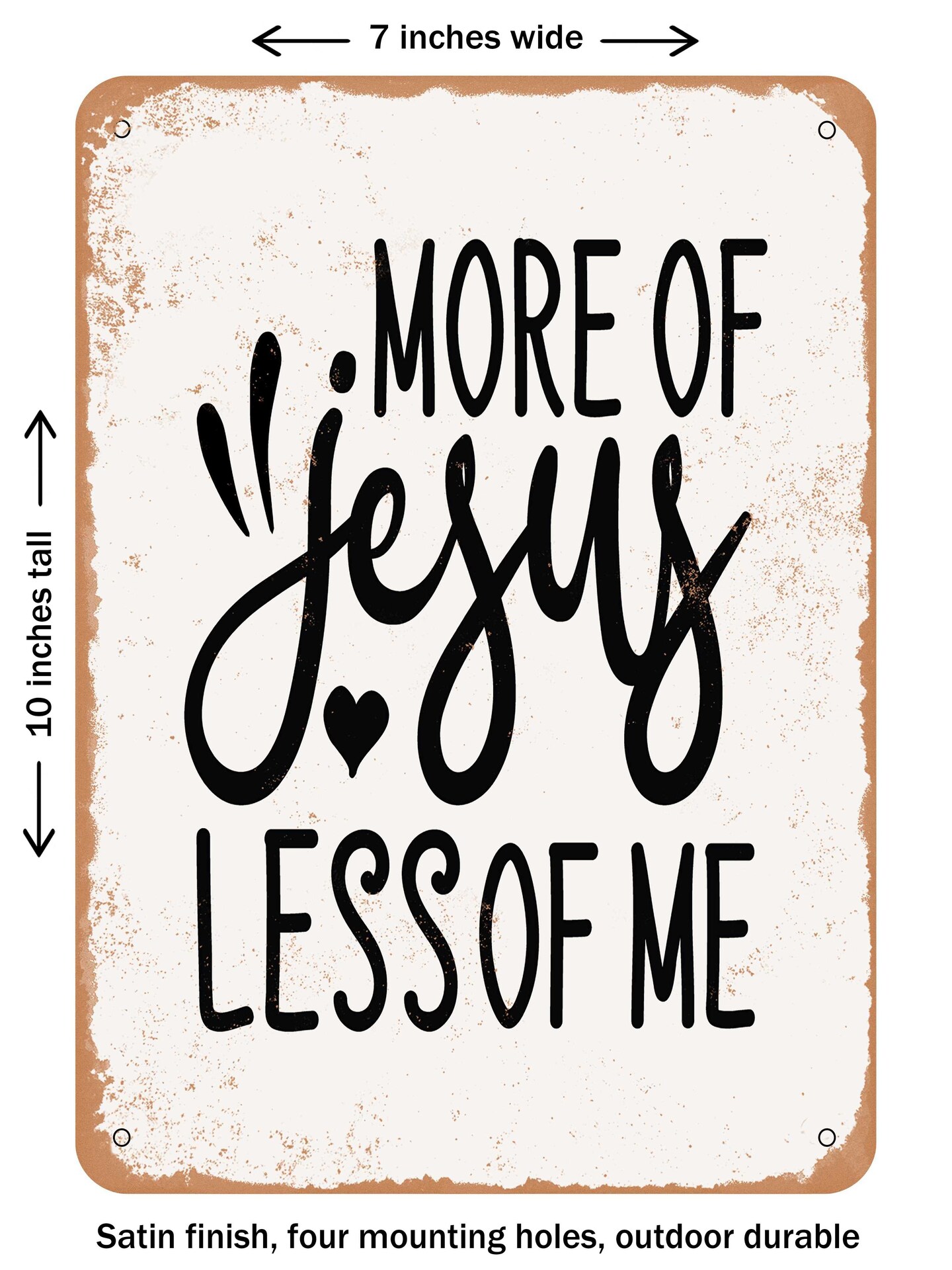 Decorative Metal Sign - More Of Jesus Less Of Me - Vintage Rusty Look 