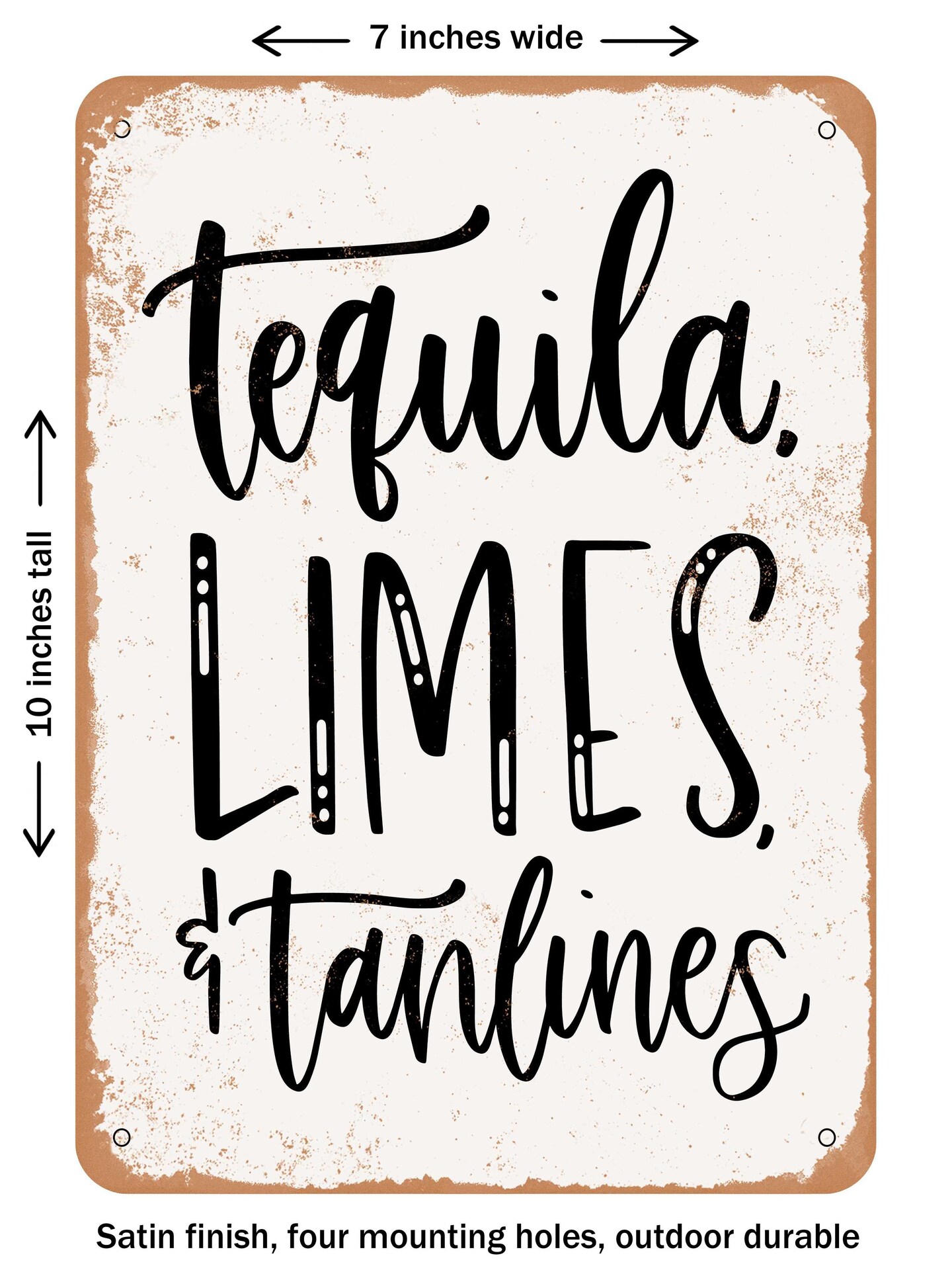 Decorative Metal Sign Tequila Limes Tanlines Vintage Rusty Look 5152