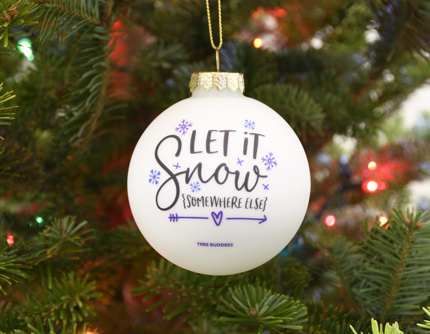 Tree Buddees Let it Snow {Somewhere Else} Funny Winter Ornament Glass Bulb