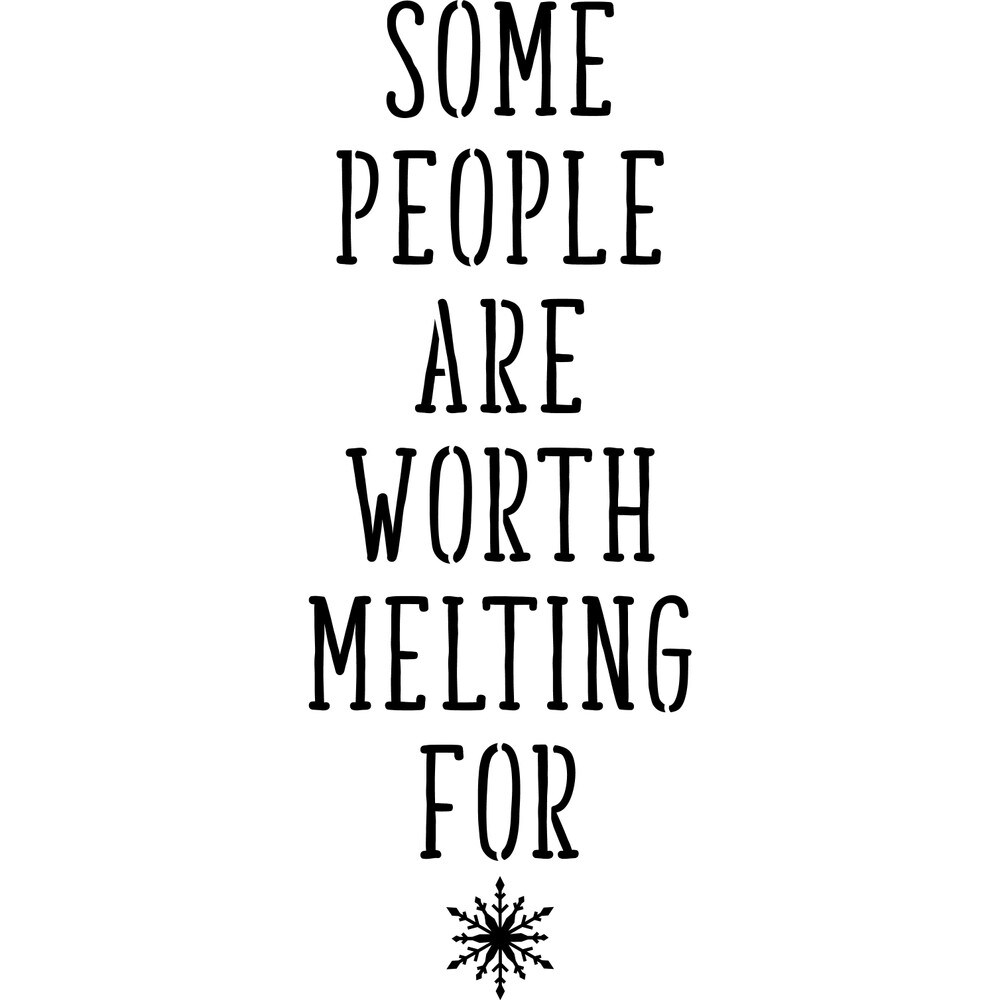 Some People Are Worth Melting For Embossing 12 x 12 Stencil | FS061 By Designer Stencils | Word &#x26; Phrase Stencils | Reusable Stencils for Painting on Wood, Wall, Tile, Canvas, Paper, Fabric, Furniture, Floor | Stencil for Home Makeover