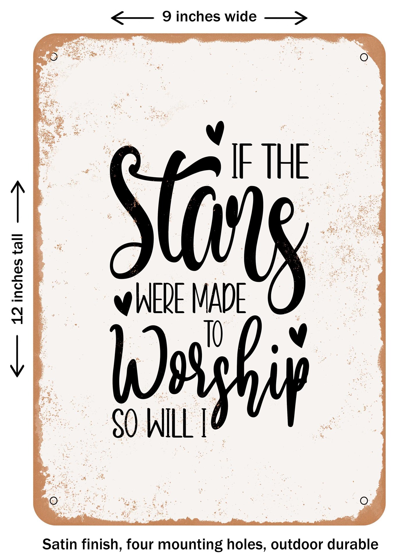 DECORATIVE METAL SIGN - If the Stars Were Made to Worship So Will I - 3 ...