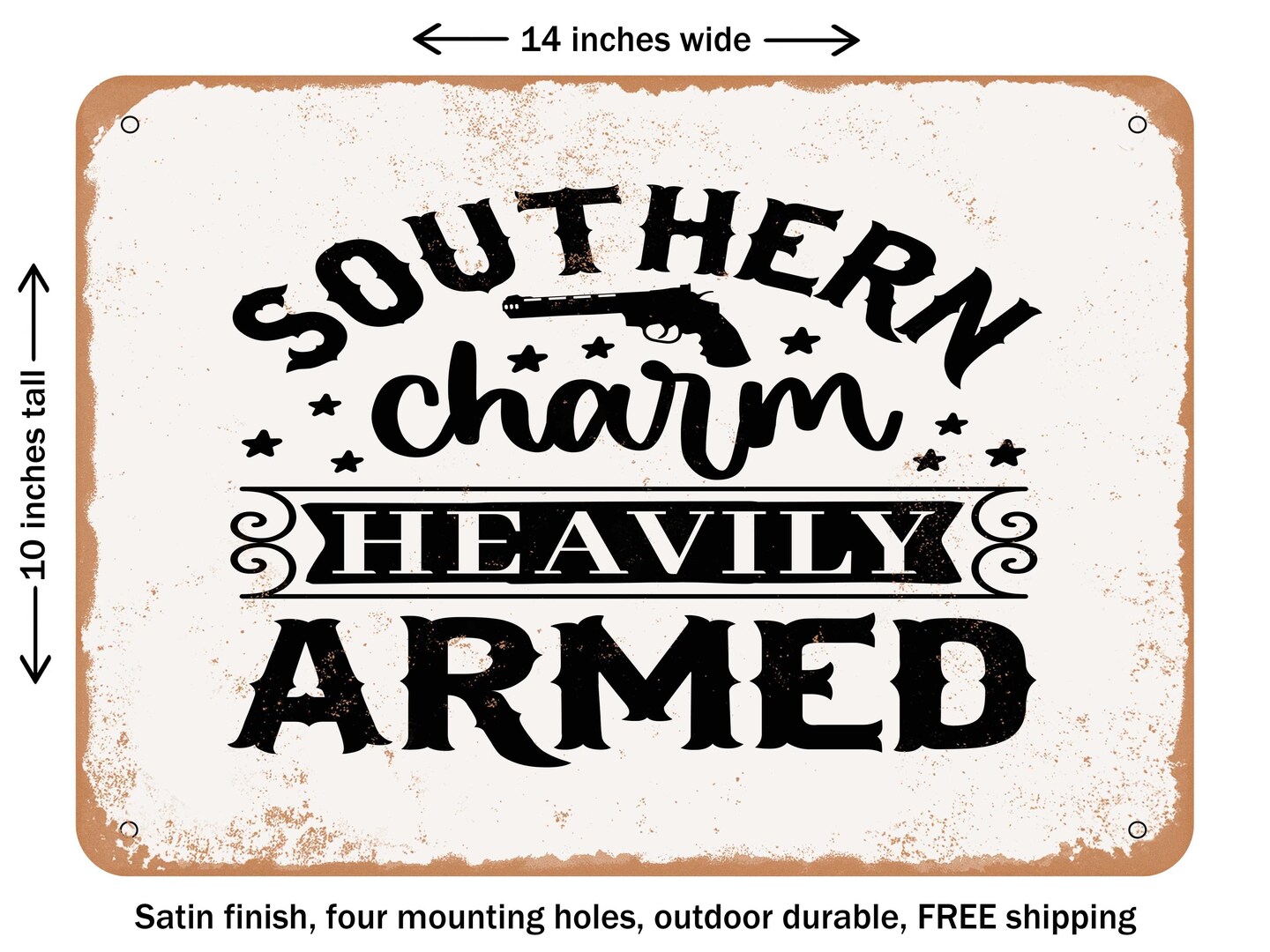 DECORATIVE METAL SIGN Southern Charm Heavily Armed Vintage Rusty