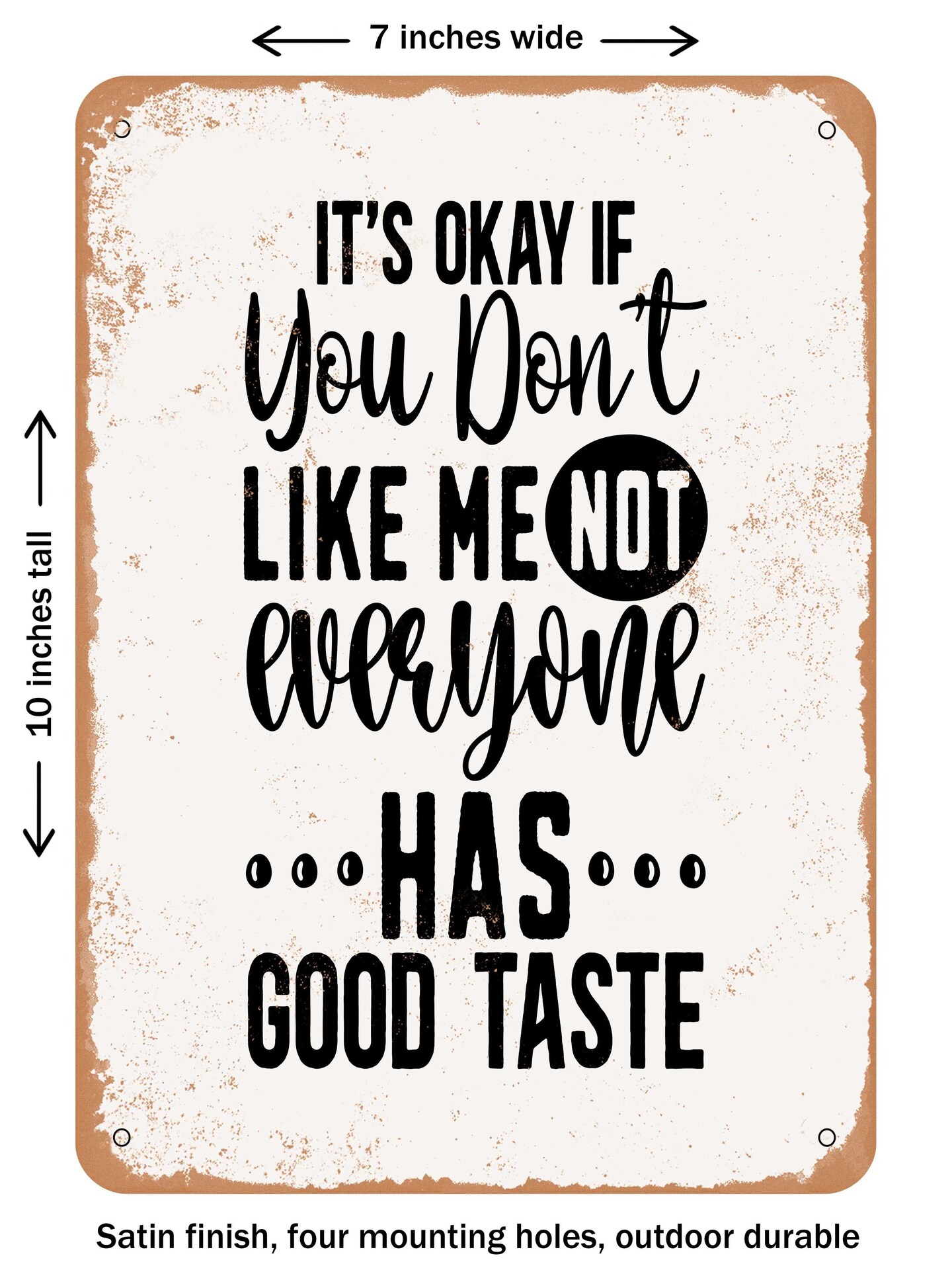 DECORATIVE METAL SIGN - Its Okay If You Don't Like Me Not Everyone Has ...