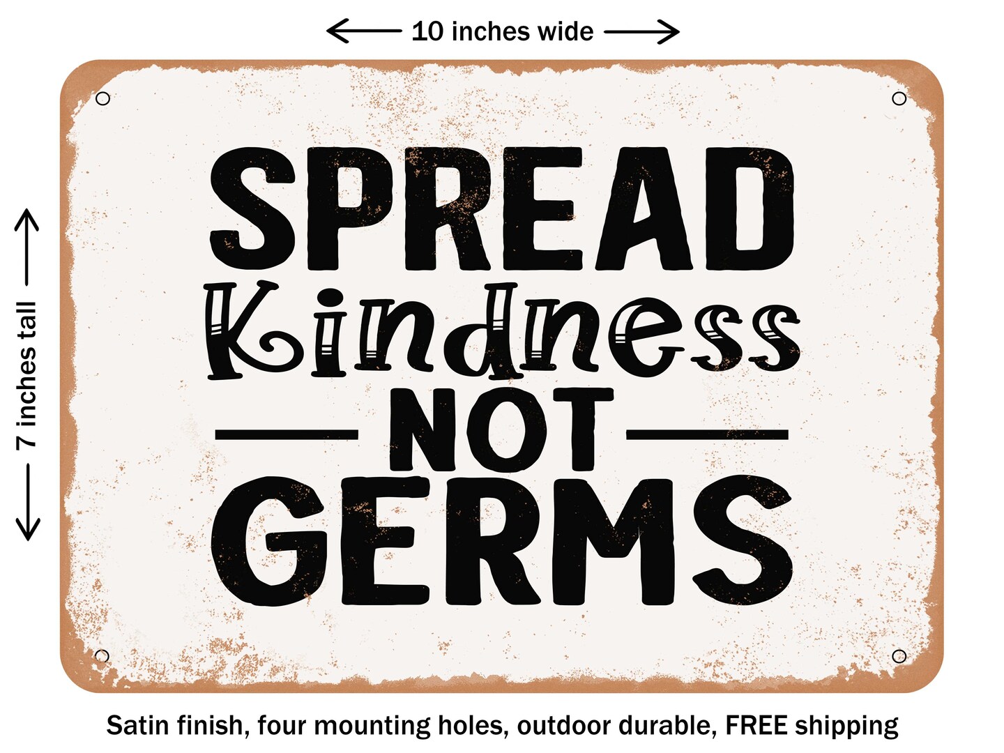 DECORATIVE METAL SIGN Spread Kindness Not Germs Vintage Rusty Look