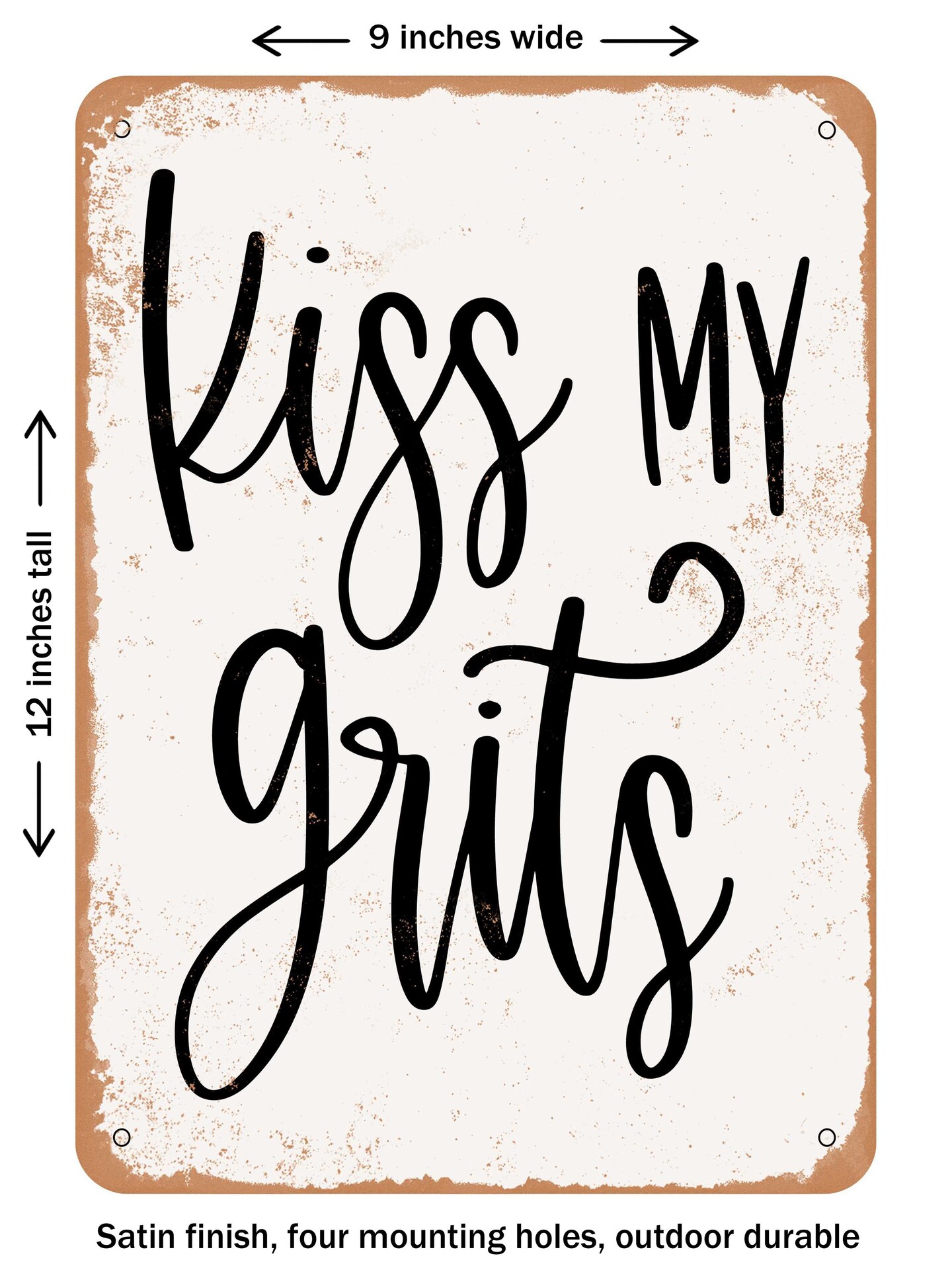 DECORATIVE METAL SIGN Kiss My Grits Vintage Rusty Look Signs