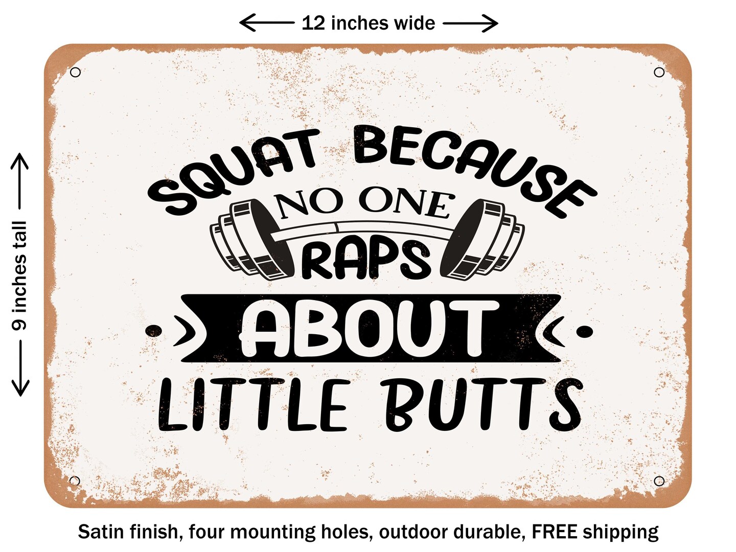 DECORATIVE METAL SIGN - Squat Because No One Raps About Little Butts ...