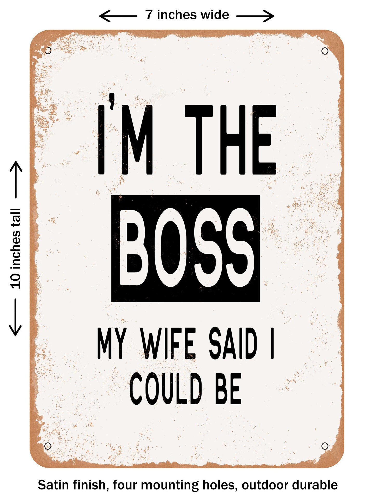 DECORATIVE METAL SIGN - I'm the Boss My Wife Said I Could Be - Vintage ...