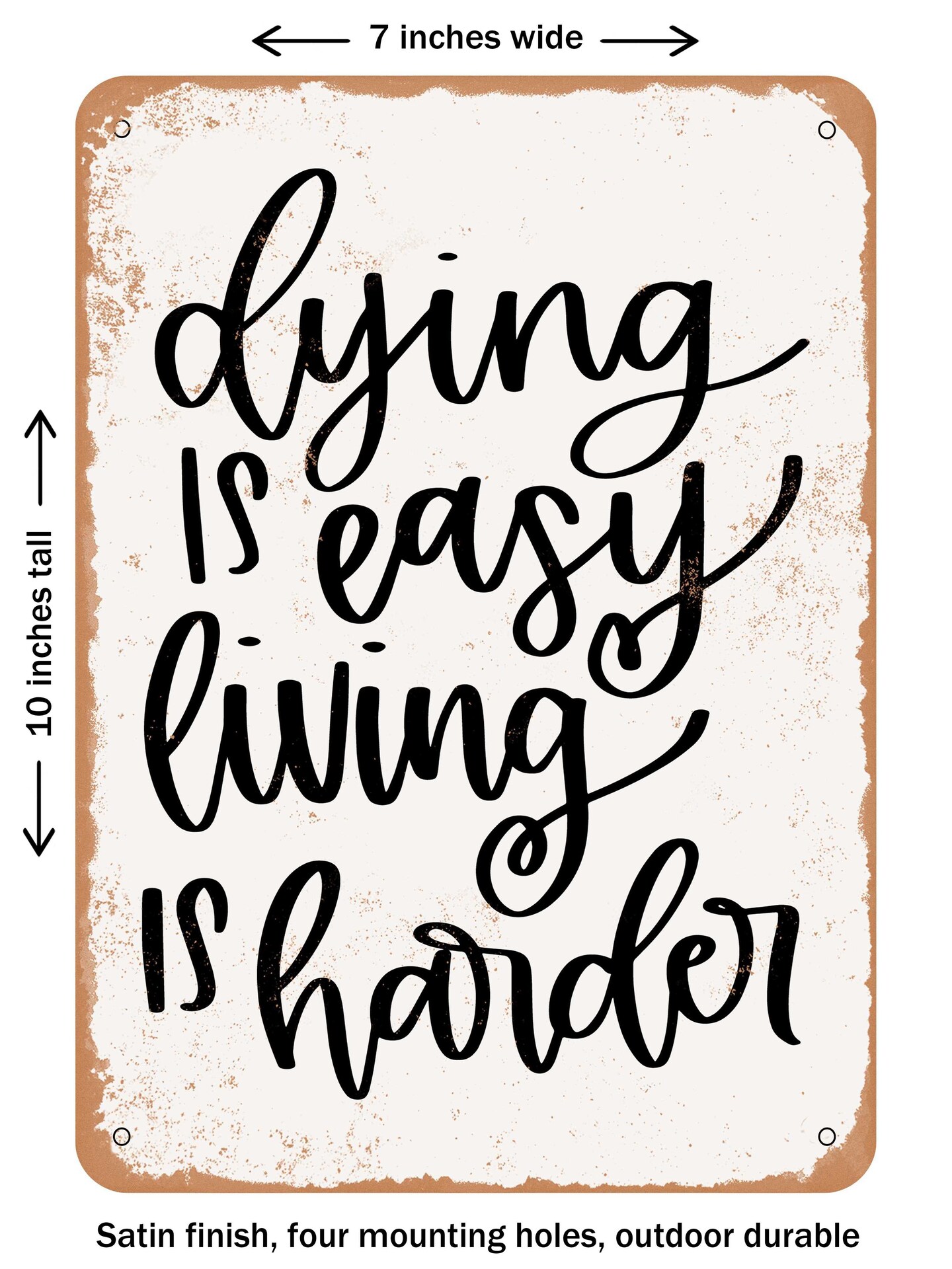 DECORATIVE METAL SIGN Dying is Easy Living is Harder Vintage Rusty