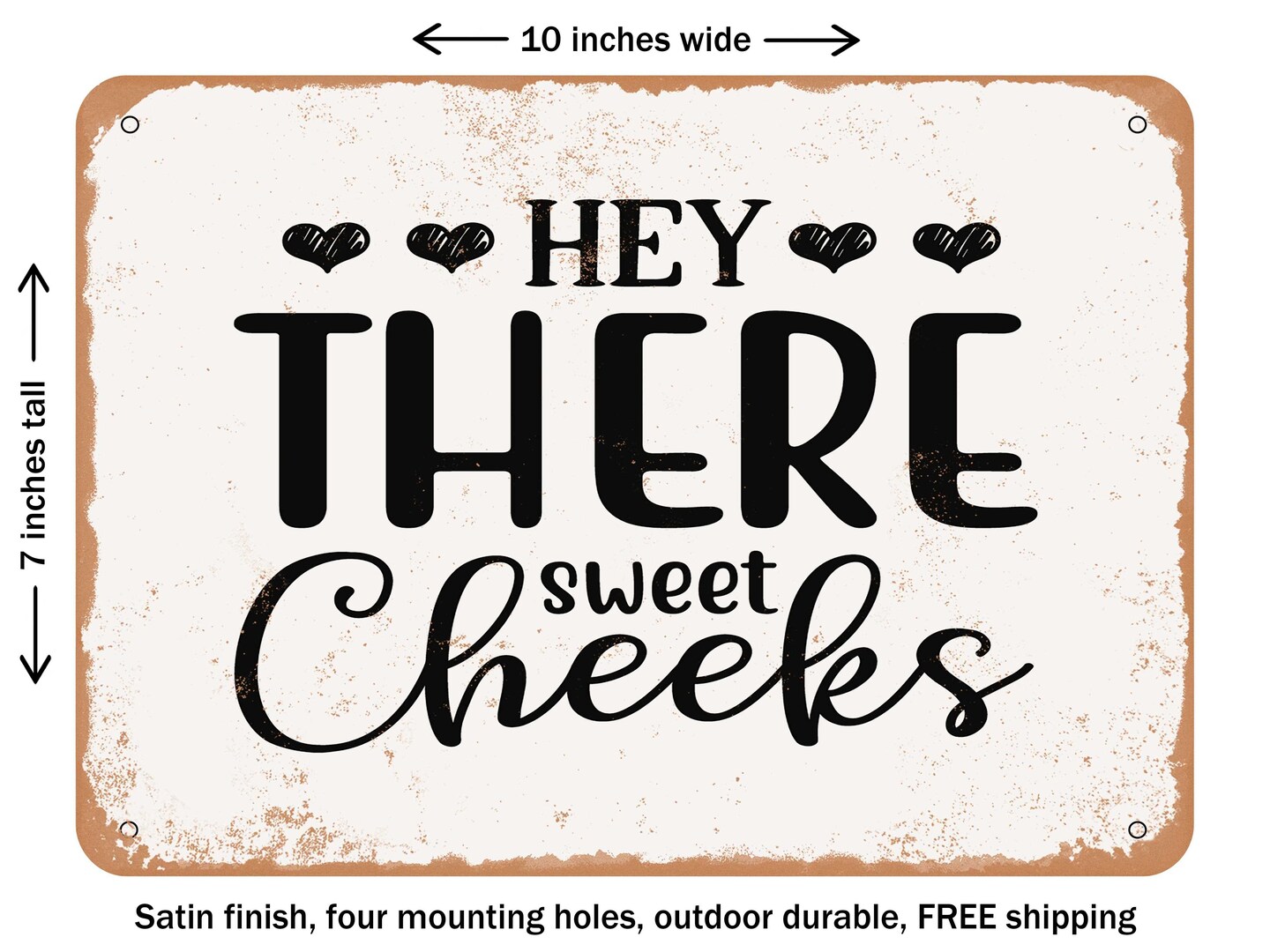 DECORATIVE METAL SIGN - Hey there Sweet Cheeks - 3 - Vintage Rusty Look ...