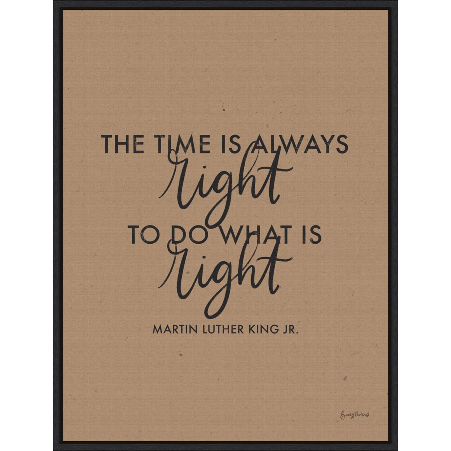 Words of Wisdom IV - The Time is Right by Becky Thorns 18-in. W x 24-in. H. Canvas Wall Art Print Framed in Black