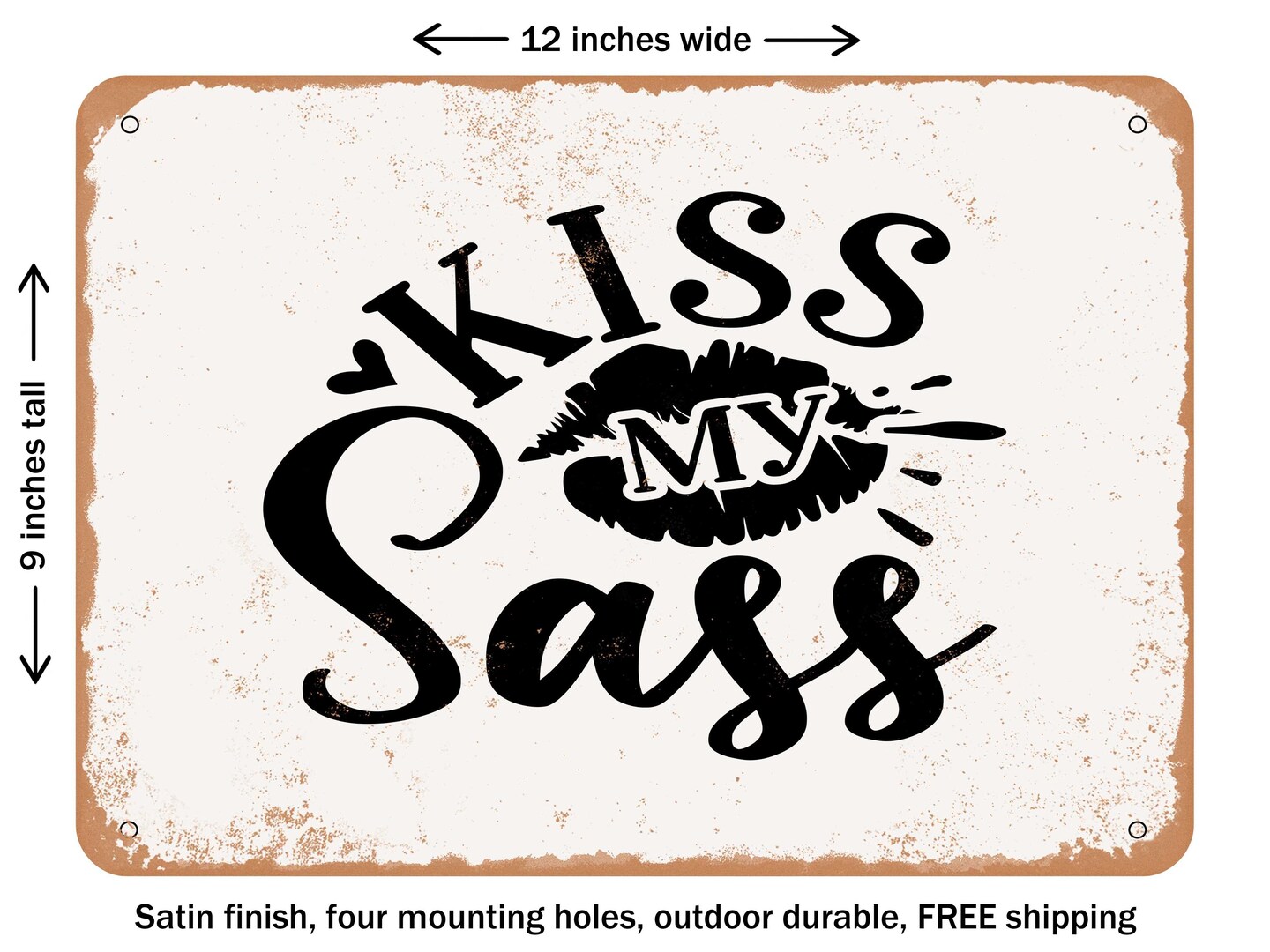 DECORATIVE METAL SIGN - Kiss My Sass - Vintage Rusty Look | Signs ...