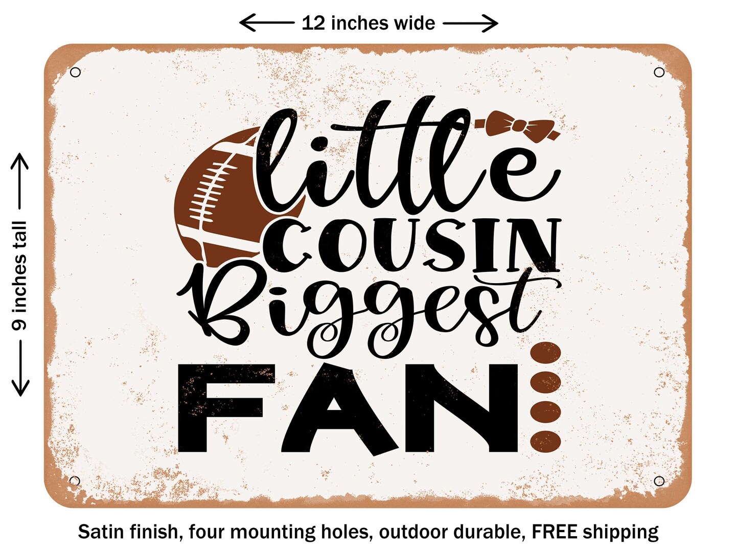 Decorative Metal Sign Little Cousin Biggest Fan Vintage Rusty Look