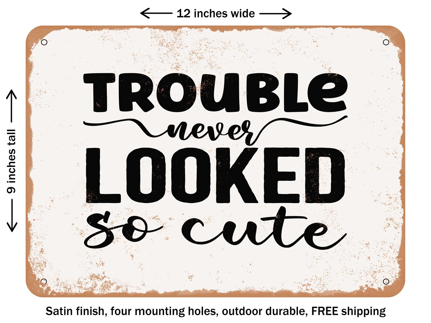 Decorative Metal Sign Trouble Never Looked So Cute Vintage Rusty