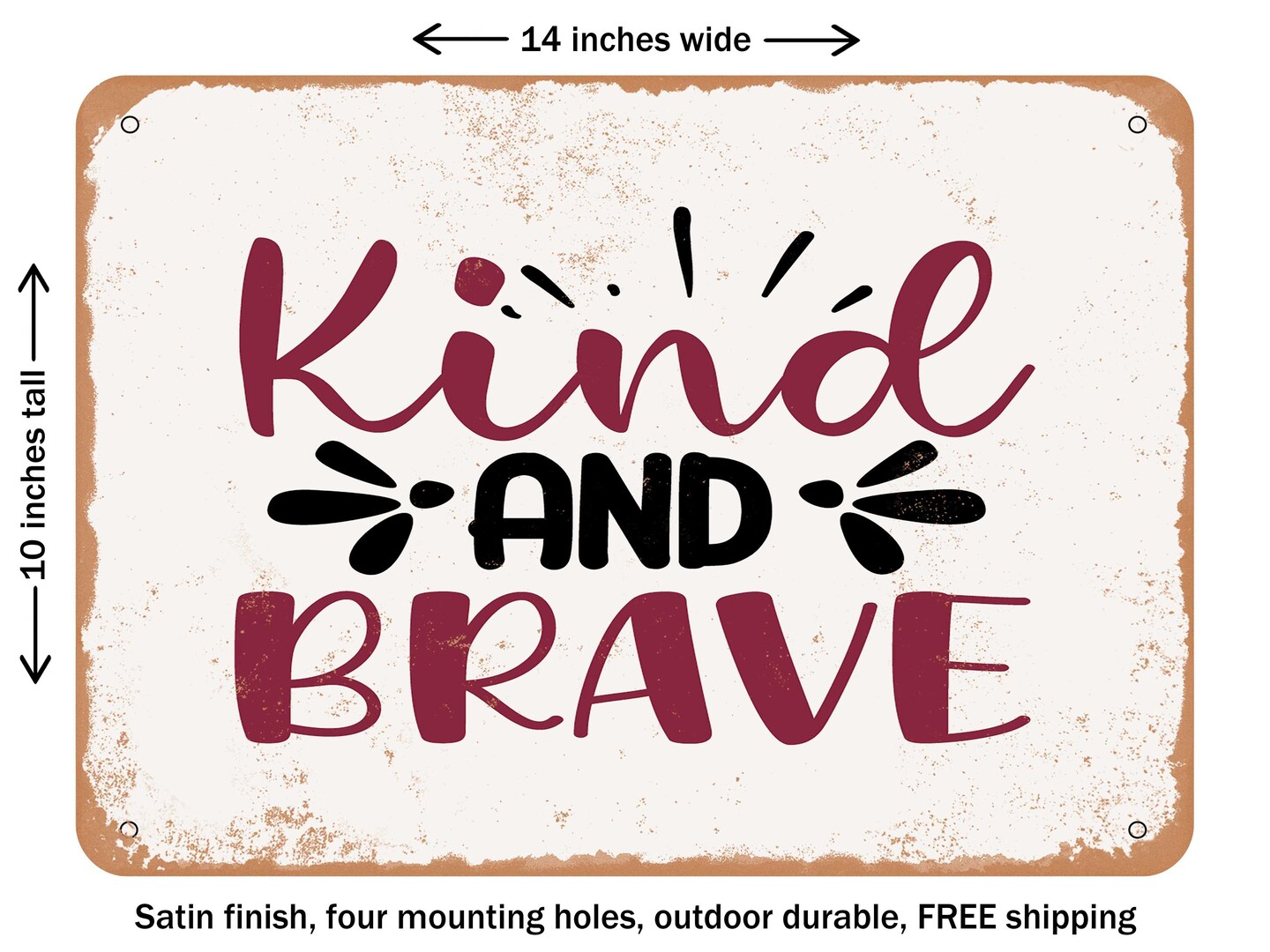 DECORATIVE METAL SIGN Kind and Brave Vintage Rusty Look Signs