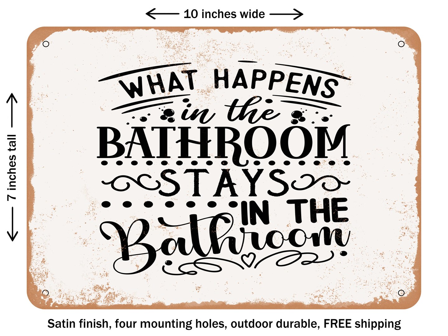 DECORATIVE METAL SIGN - What Happens In the Bathroom Stays In the ...