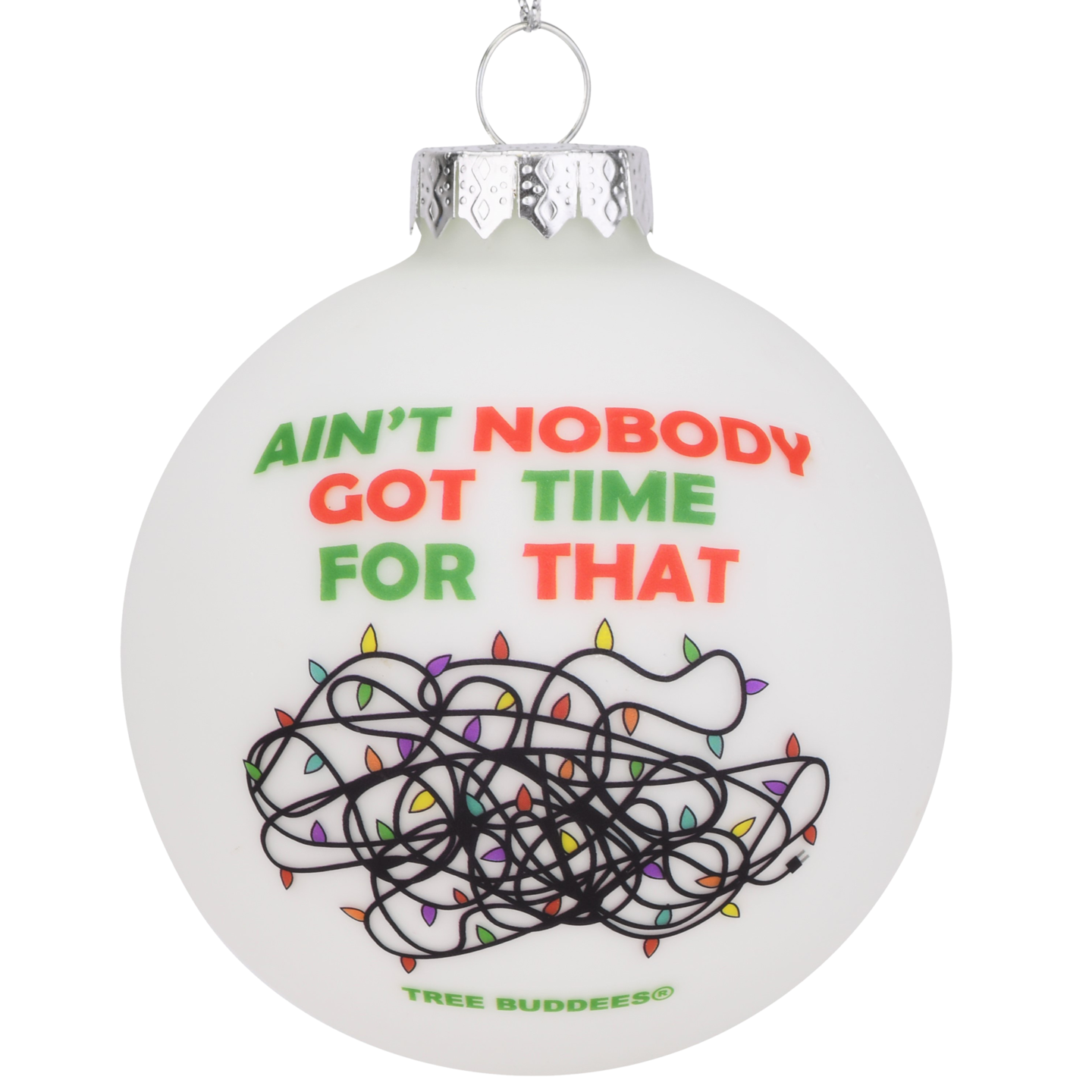 Ain&#x27;t Nobody Got Time for That Funny Tangled Up Christmas Lights Ornament