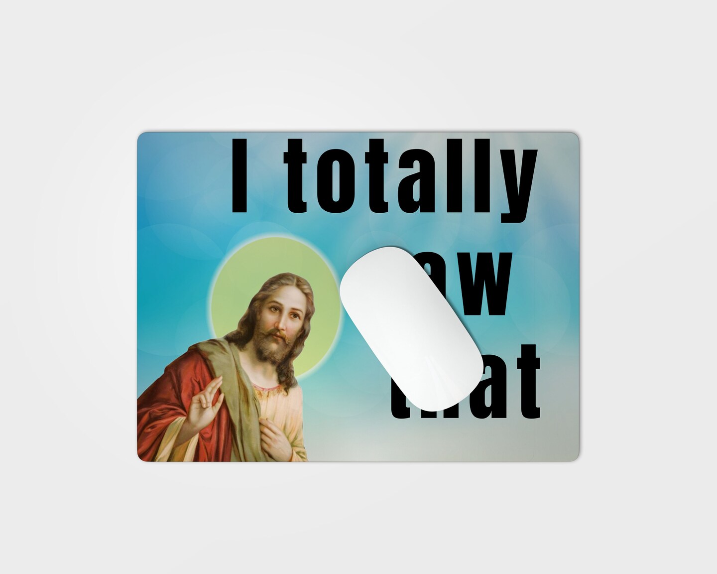 Jesus - I totally saw that - Mouse pad | MakerPlace by Michaels