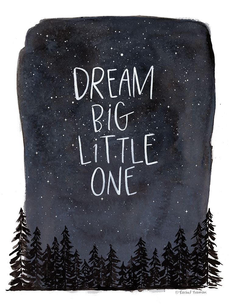 Dream Big Little One Poster Print by Rachel Nieman # RN194