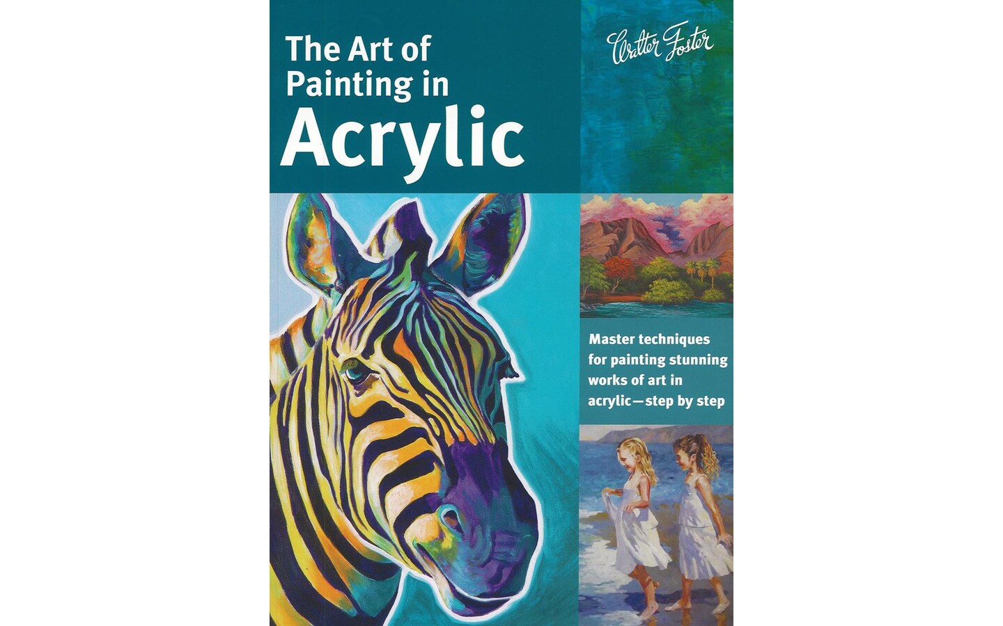 Walter Foster The Art of Painting In Acrylic Bk