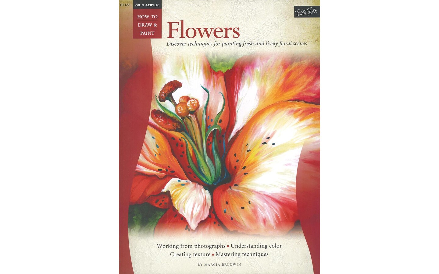 Walter Foster HTD&#x26;P Oil/Acrylic Flowers Bk