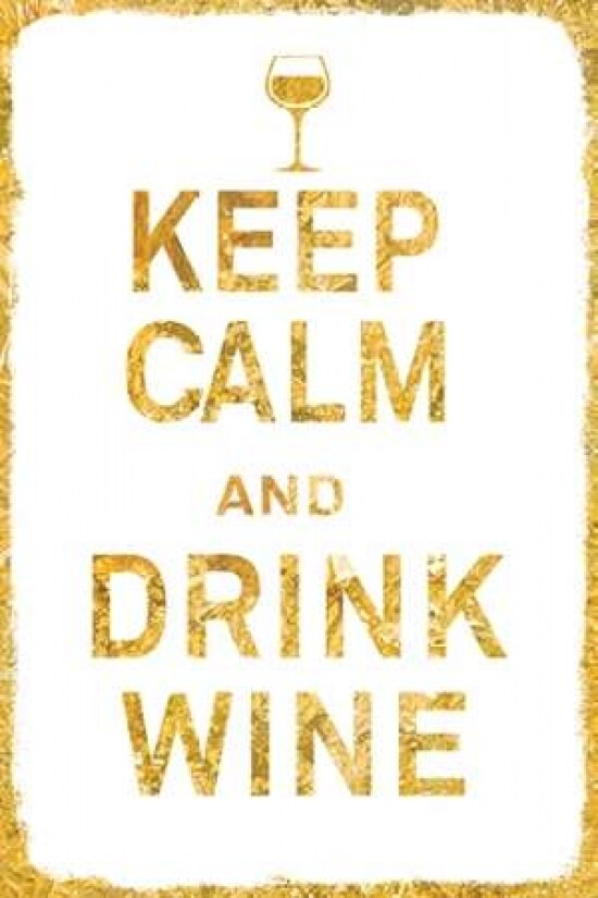 Keep Calm and Drink Wine Gold Poster Print by PI Studio
