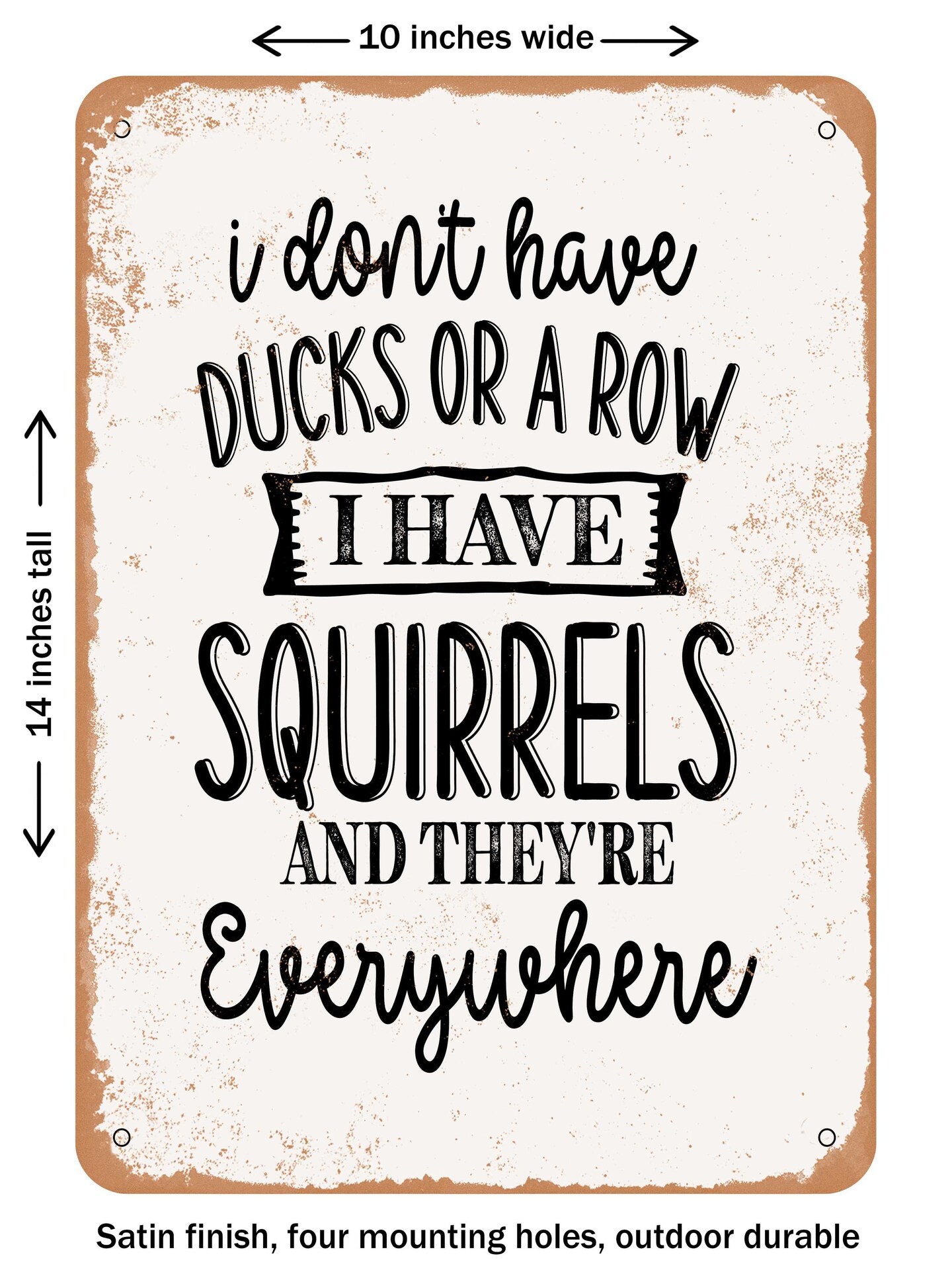 DECORATIVE METAL SIGN - I Don't Have Ducks or a Row... I Have - Vintage Rusty Look