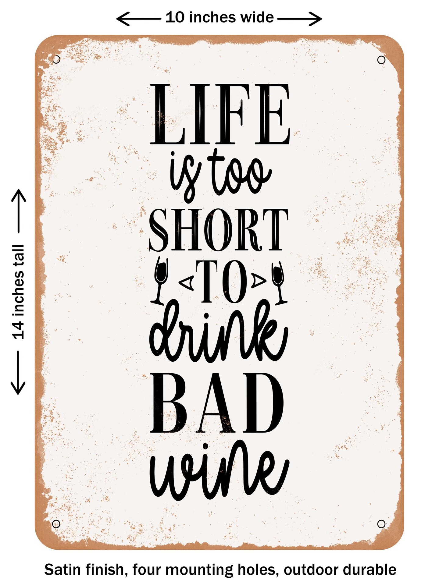 DECORATIVE METAL SIGN - Life is too Short to Drink Bad Wine  - Vintage Rusty Look