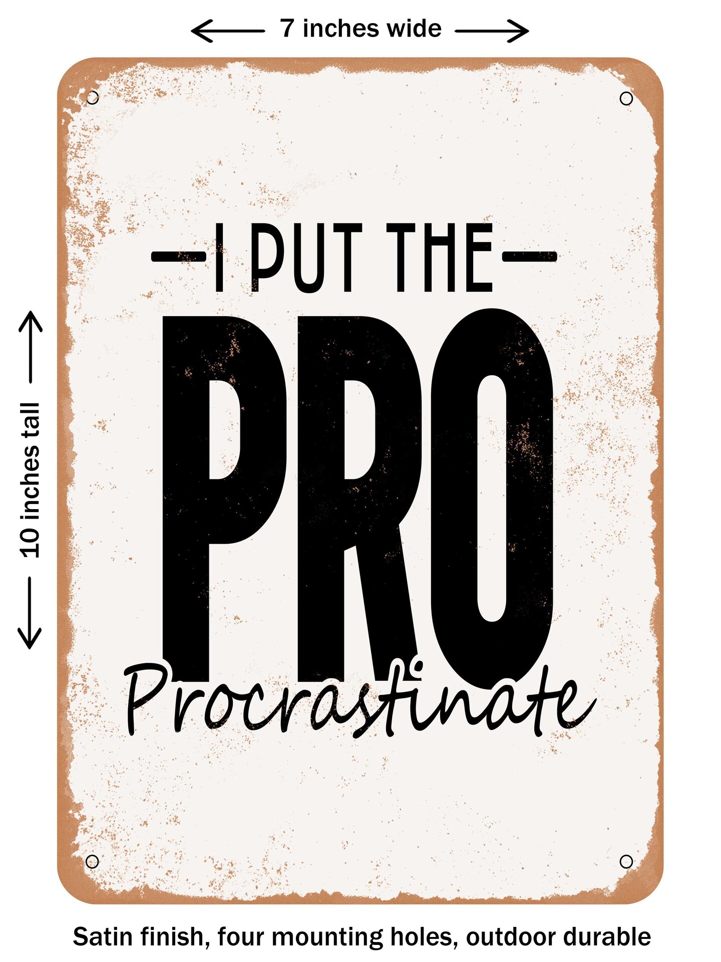 Procrastinate Sign DECORATIVE METAL SIGN - I Put the Pro Procrastinate - Vintage Rusty ...