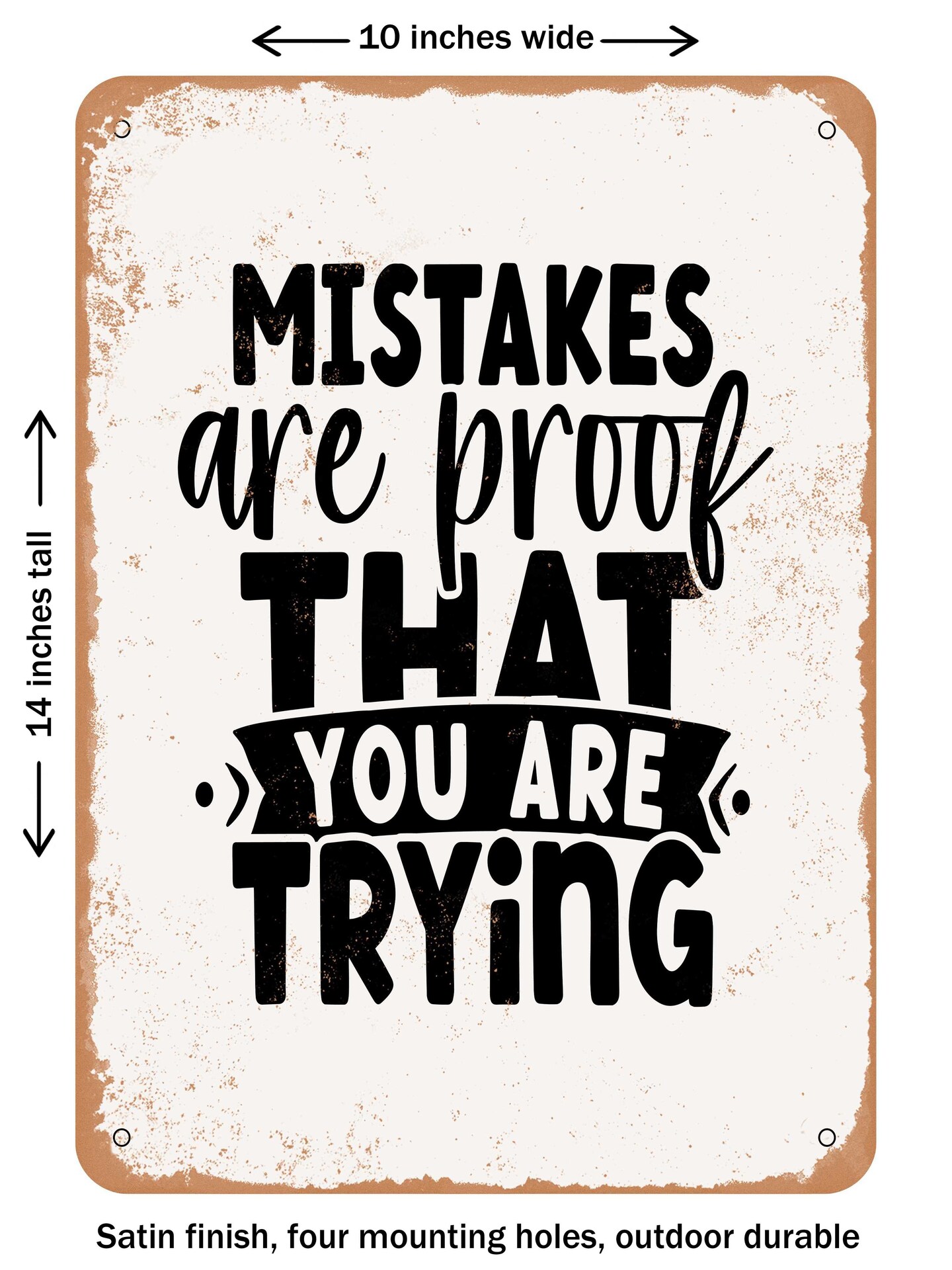 DECORATIVE METAL SIGN - Mistakes Are Proof That You Are Trying - 2 - Vintage Rusty Look