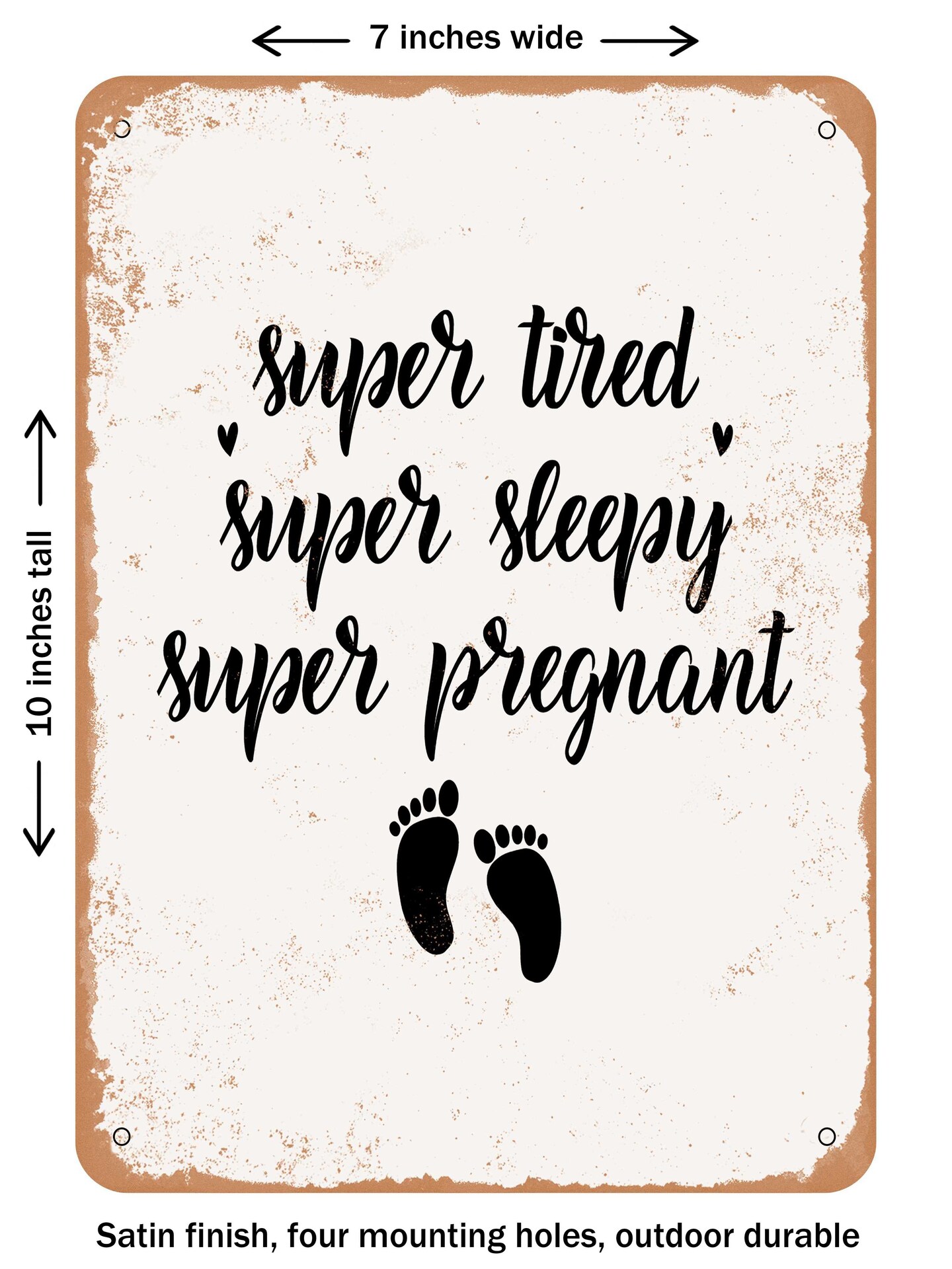 DECORATIVE METAL SIGN - Super Tired Super Sleepy Super Pregnant  - Vintage Rusty Look