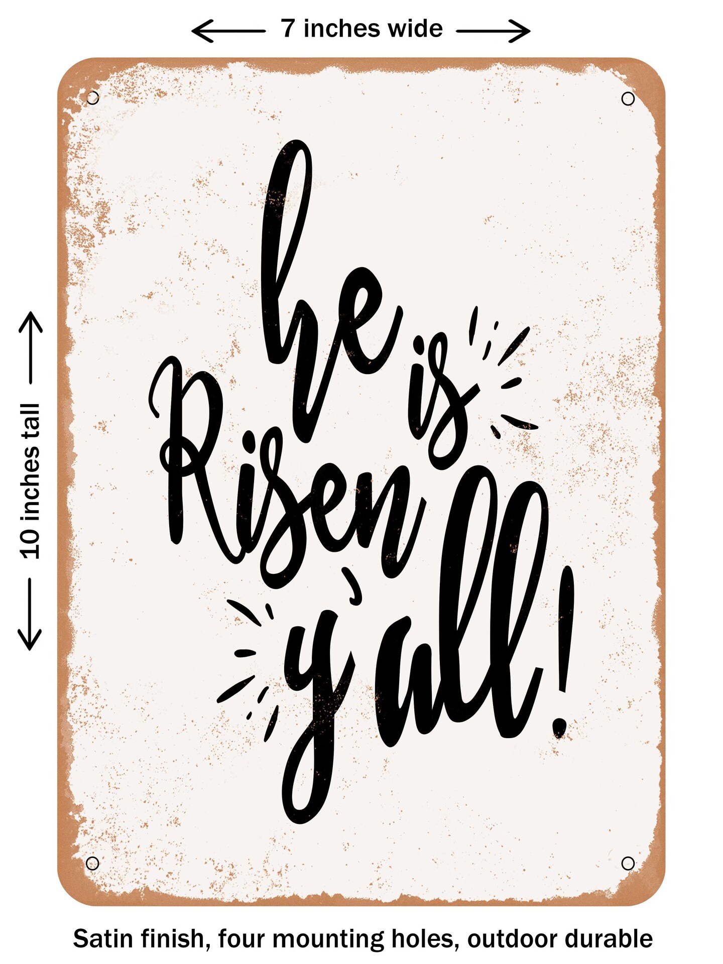 DECORATIVE METAL SIGN - He is Risen Y All - Vintage Rusty Look
