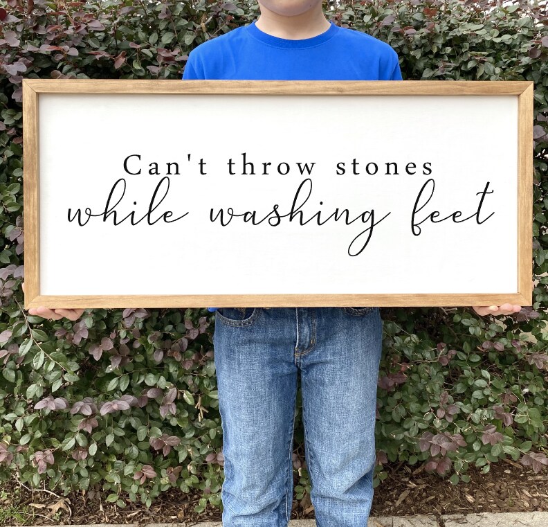 Can't Throw Stones While Washing Feet Sign | Bible Scripture Sign ...