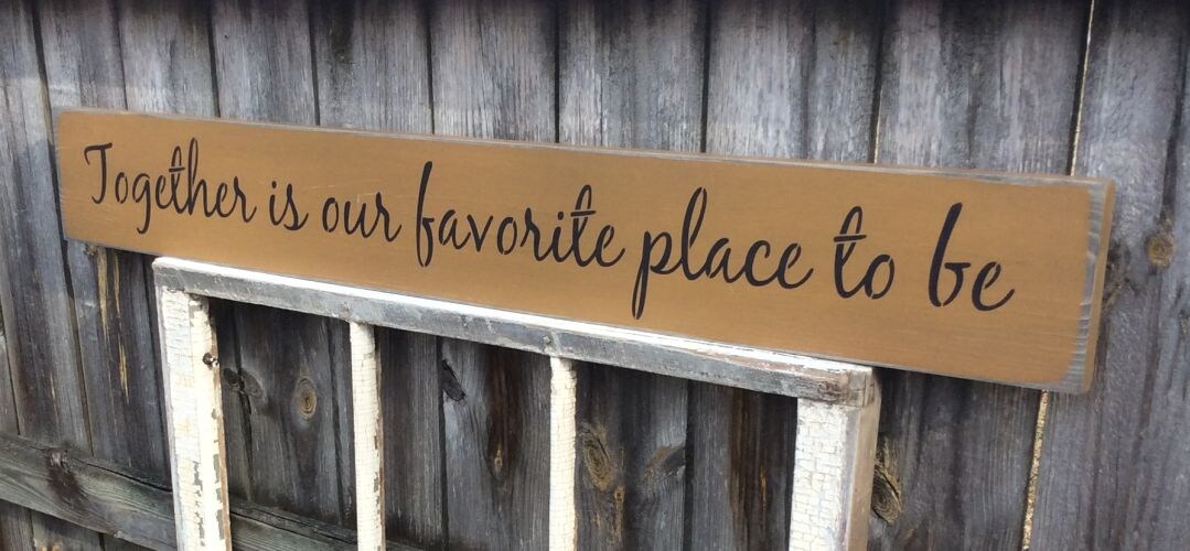 S165 Handmade wood sign 44 x 5.5 x .75. Together is our favorite place ...