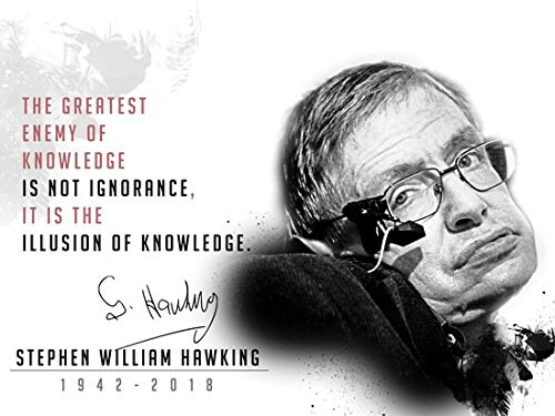 Stephen Hawking Poster Greatest Enemy of Knowledge is Not Ignorance Quote Print, 24"x18", Unframed