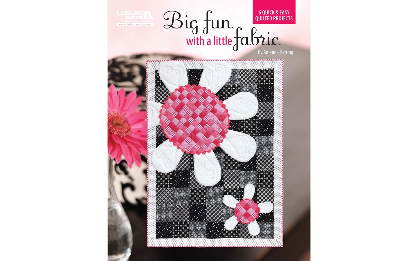 Leisure Arts Big Fun With A Little Fabric Bk
