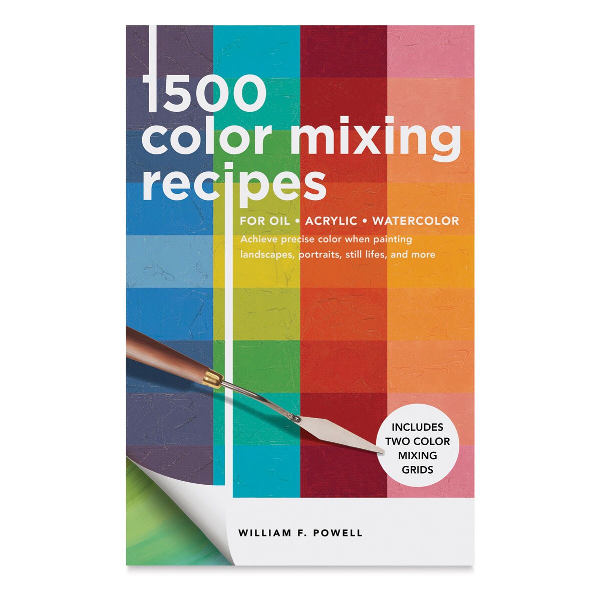 1,500 Color Mixing Recipes for Oil, Acrylic &#x26; Watercolor