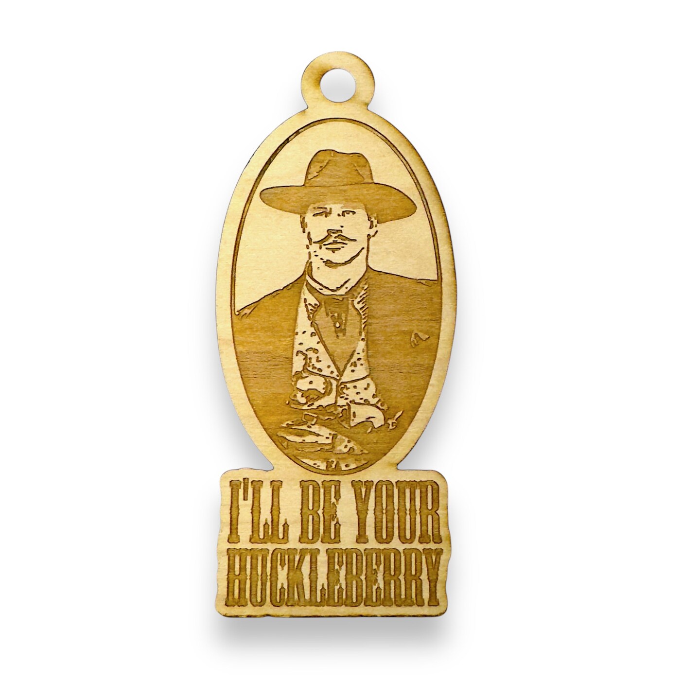 Ornament - I&#x27;ll Be Your Huckleberry - Raw Wood 2x5in