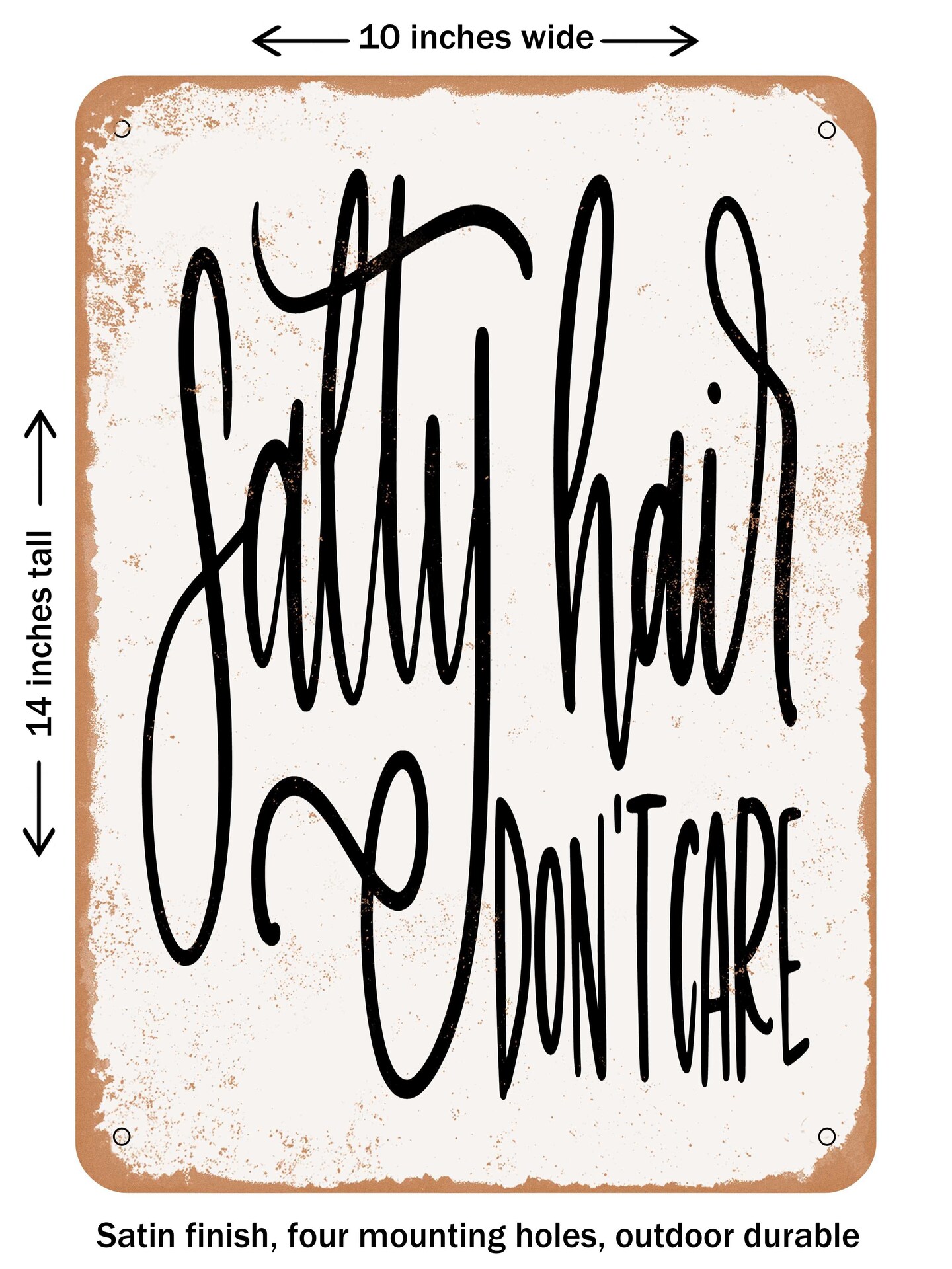 DECORATIVE METAL SIGN - Salty Hair Don&#x27;t Care - Vintage Rusty Look