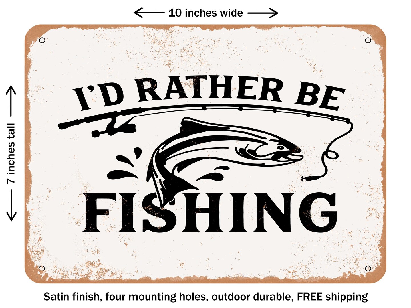 DECORATIVE METAL SIGN - Id Rather Be Fishing - 2 - Vintage Rusty Look